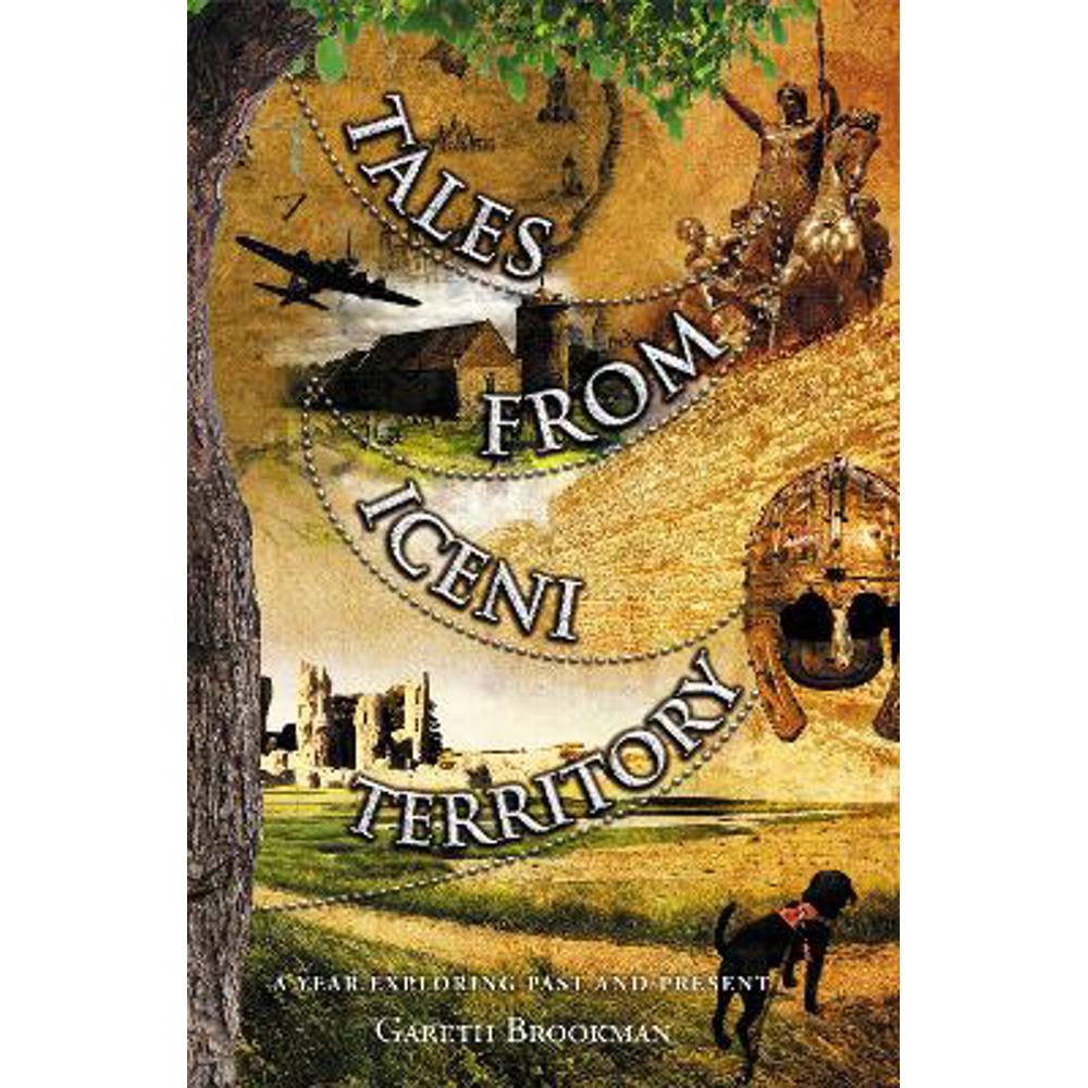 Tales from Iceni Territory: A year exploring past and present (Paperback) - Gareth Brookman